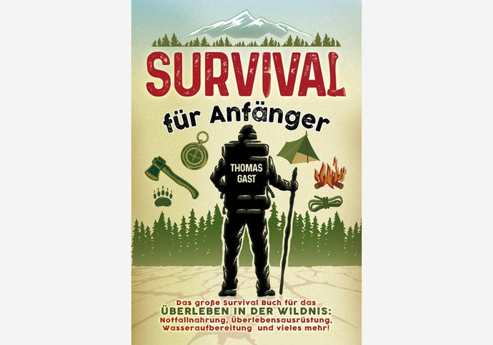 Survival für Anfänger - von Thomas Gast Ex-Fremdenlegionär-SOTA Outdoor